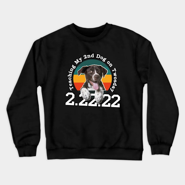 Teaching my dog on twosday / 22222 / pet lover gift idea Crewneck Sweatshirt by Yurko_shop